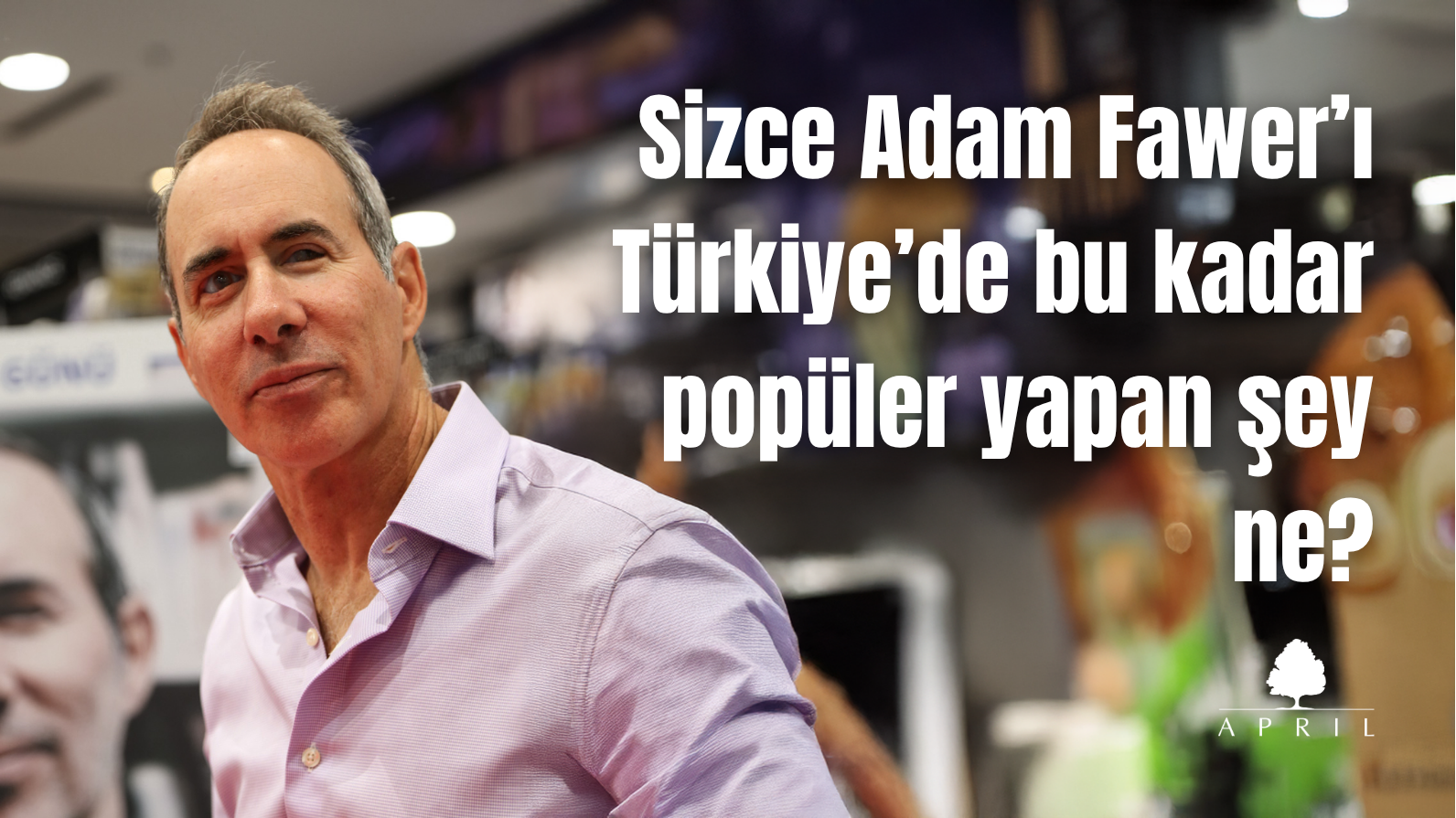 Sizce Adam Fawer’ı Türkiye’de bu kadar popüler yapan şey ne?